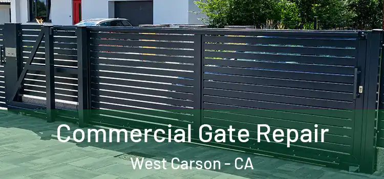 Commercial Gate Repair West Carson - CA