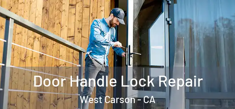 Door Handle Lock Repair West Carson - CA