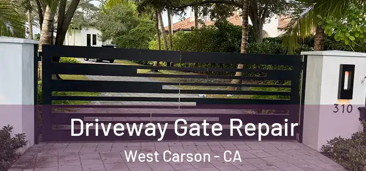 Driveway Gate Repair West Carson - CA