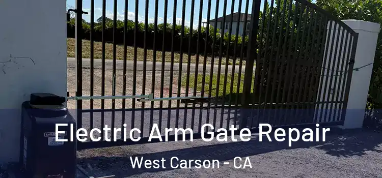 Electric Arm Gate Repair West Carson - CA