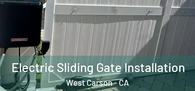 Electric Sliding Gate Installation West Carson - CA