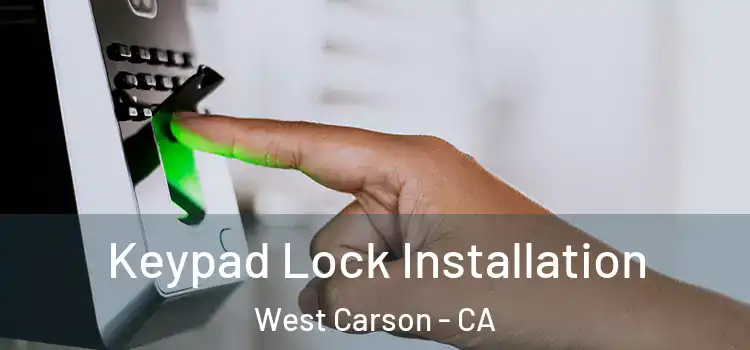 Keypad Lock Installation West Carson - CA