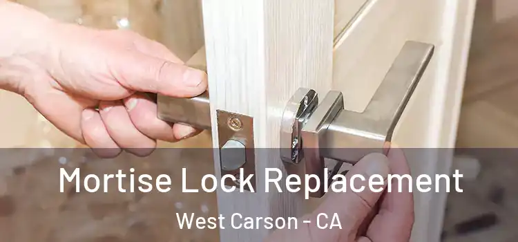 Mortise Lock Replacement West Carson - CA