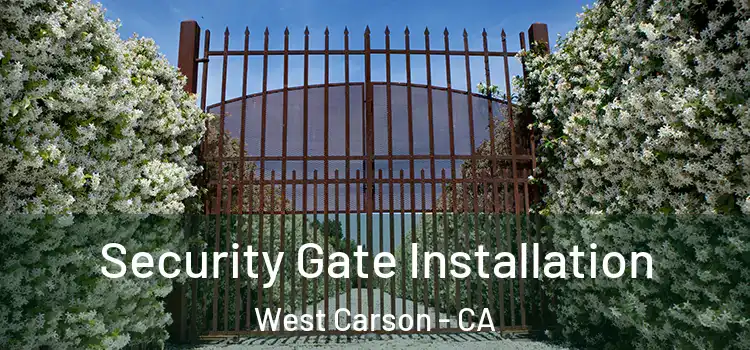 Security Gate Installation West Carson - CA