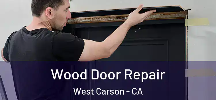 Wood Door Repair West Carson - CA